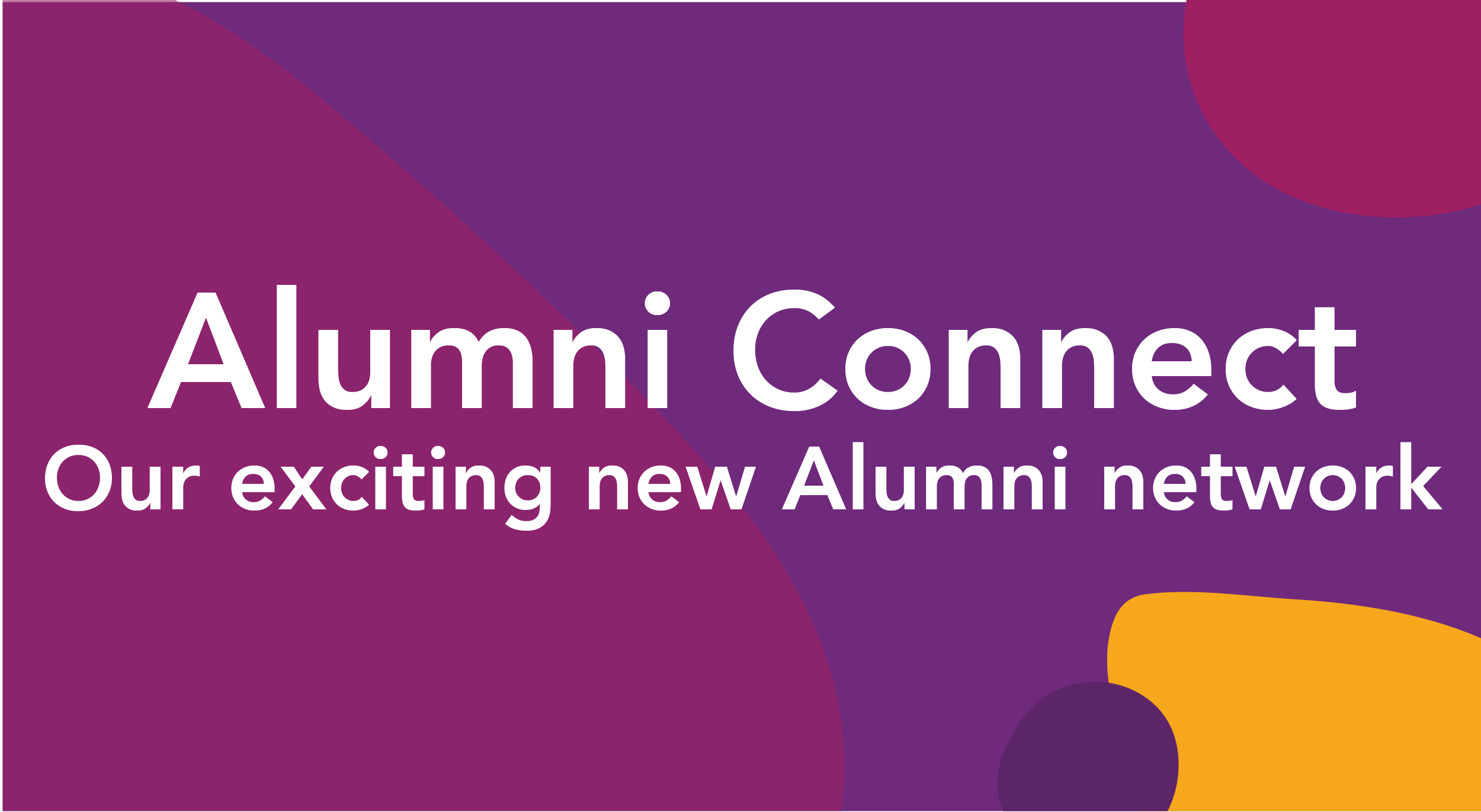 Alumni Connect. Our exciting new Alumni network. 